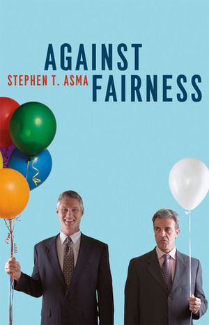 Against Fairness by Stephen T. Asma