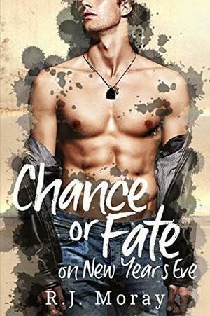 Chance or Fate: on New Year's Eve by R.J. Moray