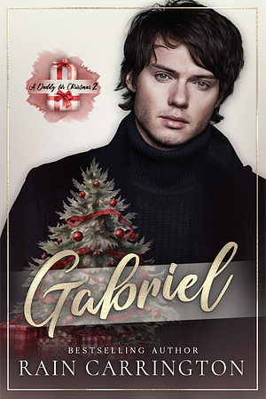 A Daddy for Christmas 2: Gabriel by Rain Carrington