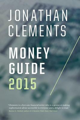 Jonathan Clements Money Guide 2015 by Jonathan Clements