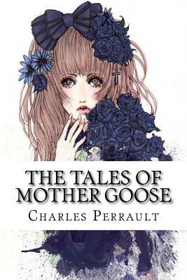 The Tales of Mother Goose by Charles Perrault