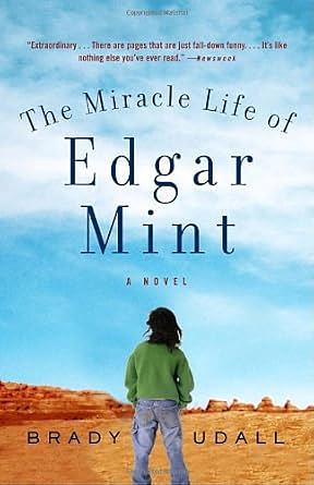 The Miracle Life Of Edgar Mint by Brady Udall