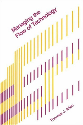 Managing the Flow of Technology by Thomas J. Allen