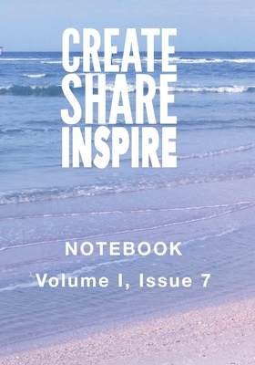 Create Share Inspire 7: Volume I, Issue 7 by Kristin Omdahl