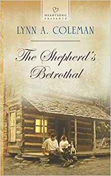 The Shepherd's Betrothal by Lynn A. Coleman