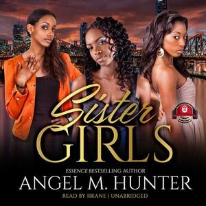 Sister Girls by Angel M. Hunter