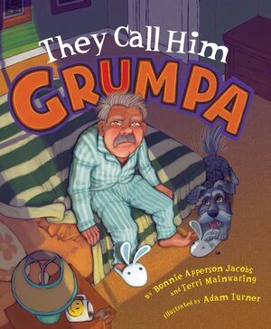 They Call Him Grumpa by Terri Mainwaring, Bonnie Apperson Jacobs