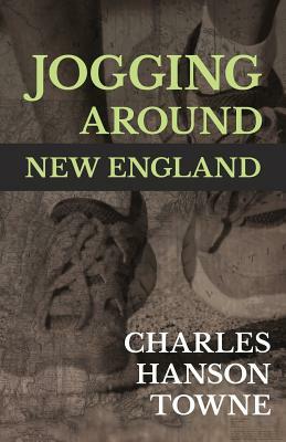 Jogging Around New England by Charles Hanson Towne
