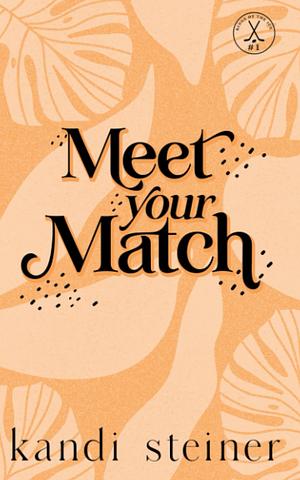 Meet Your Match by Kandi Steiner