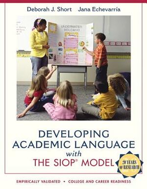 Developing Academic Language with the Siop Model by Jana Echevarria, Deborah Short
