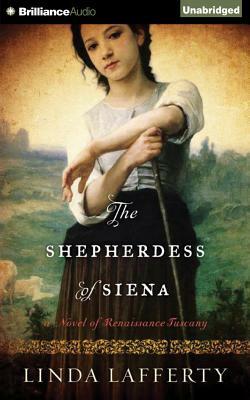 The Shepherdess of Siena: A Novel of Renaissance Tuscany by Linda Lafferty