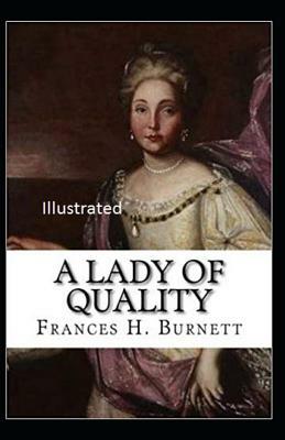 A Lady of Quality Illustrated by Frances Hodgson Burnett