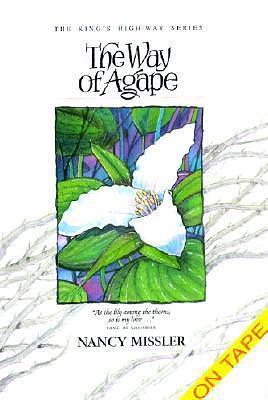 The Way of Agape by Nancy Missler, Nancy Missler