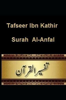 Tafseer Ibn Kathir: Surah Al-Anfal by Ibn Kathir