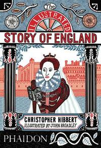 The Illustrated Story of England by Christopher Hibbert