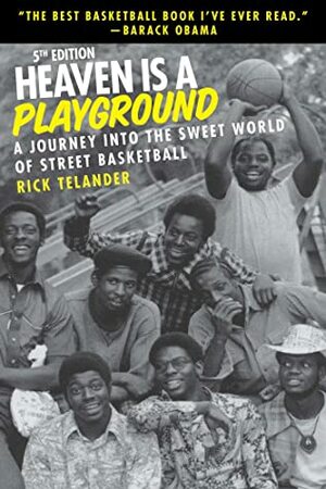 Heaven Is a Playground: A Journey Into the Sweet World of Street Basketball by Rick Telander