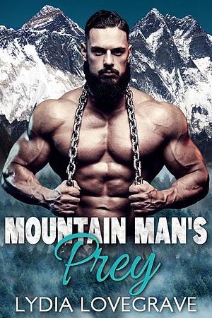 Mountain Man's Prey by Lydia Lovegrave, Lydia Lovegrave