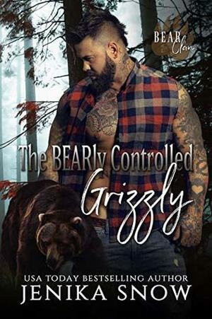 The BEARly Controlled Grizzly by Jenika Snow