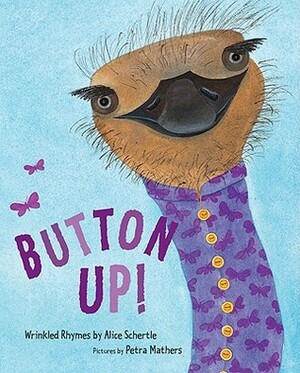 Button Up!: Wrinkled Rhymes by Petra Mathers, Alice Schertle