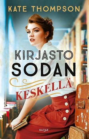 Kirjasto sodan keskellä by Kate Thompson