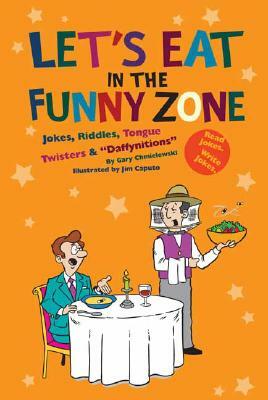 Let's Eat in the Funny Zone: Jokes, Riddles, Tongue Twisters & Daffynitions by Gary Chmielewski