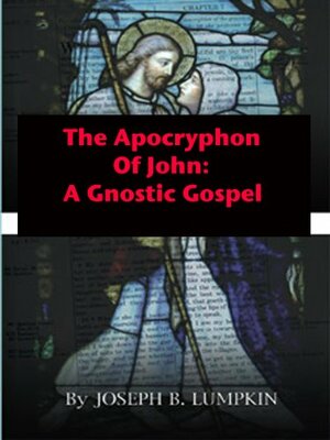 The Apocryphon of John: A Gnostic Gospel by Unknown Nag Hammadi, Joseph B. Lumpkin