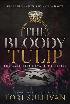 The Bloody Tulip by Tori Sullivan