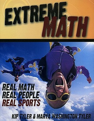 Extreme Math by Marya Washington Tyler, Kip Tyler