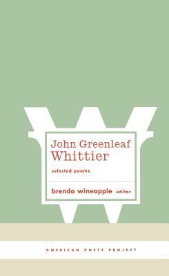 John Greenleaf Whittier: Selected Poems: (american Poets Project #10) by John Greenleaf Whittier