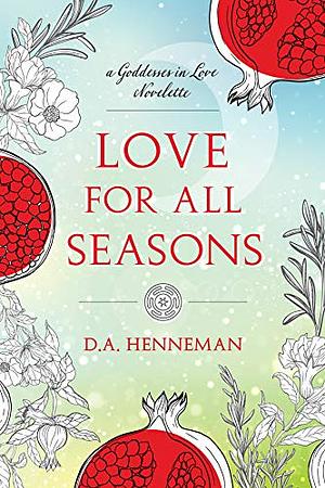 Love For All Seasons by D.A. Henneman