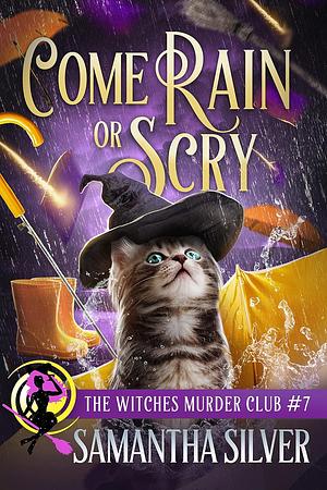 Come Rain or Scry by Samantha Silver