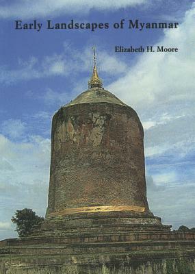 Early Landscapes of Myanmar by Elizabeth Moore