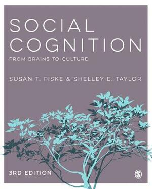 Social Cognition: From Brains to Culture by Shelley E. Taylor, Susan T. Fiske