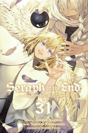 Seraph of the End: Vampire Reign, Vol. 31 by Takaya Kagami, Takaya Kagami