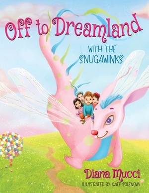 Off to Dreamland with the Snugawinks by Diana Mucci