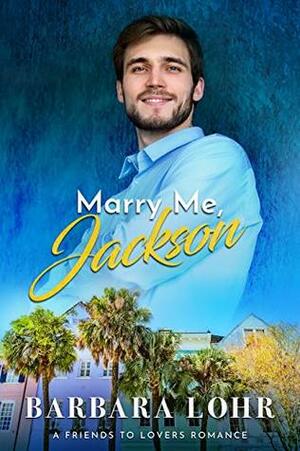 Marry Me, Jackson by Barbara Lohr