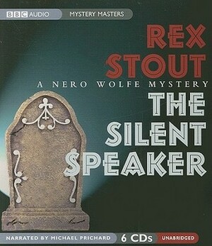 The Silent Speaker: A Nero Wolfe Mystery by Rex Stout, Michael Prichard