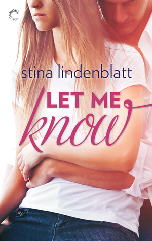 Let Me Know by Stina Lindenblatt