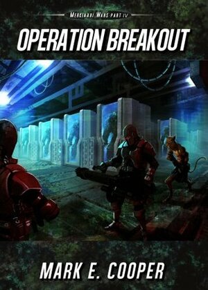 Operation Breakout: Merkiaari Wars Book 4 by Mark E. Cooper