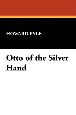 Otto of the Silver Hand by Howard Pyle