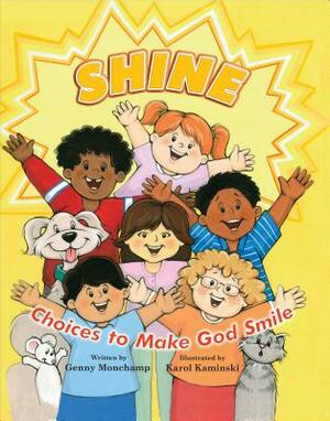 Shine: Choices That Make God Smile by Genny Monchamp