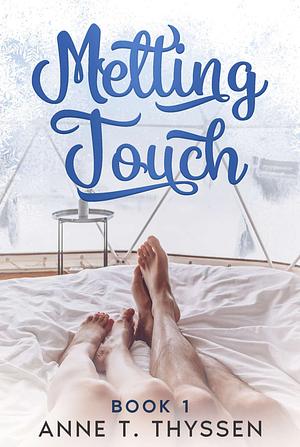 Melting Touch by Anne T. Thyssen