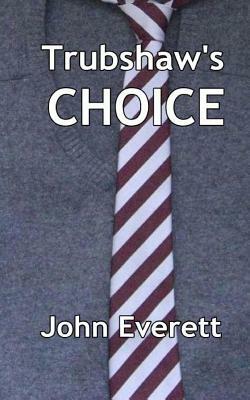 Trubshaw's Choice by John Everett