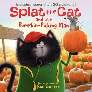 Splat the Cat and the Pumpkin-Picking Plan: Includes More Than 30 Stickers! [With Sticker(s)] by Rob Scotton