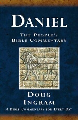 Daniel: A Bible Commentary for Every Day by Douglas Ingram