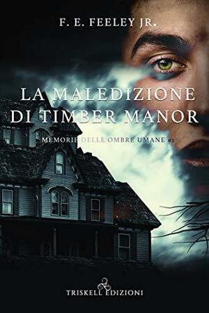 La maledizione di Timber Manor by F.E. Feeley Jr., Ciro Di Lella