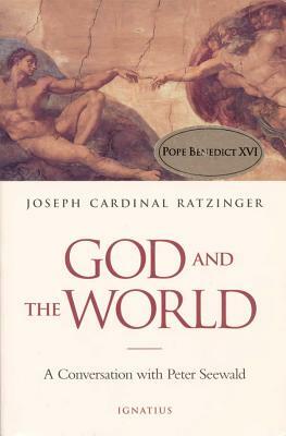 God and the World: Believing and Living in Our Time by Pope Emeritus Benedict XVI, Peter Seewald