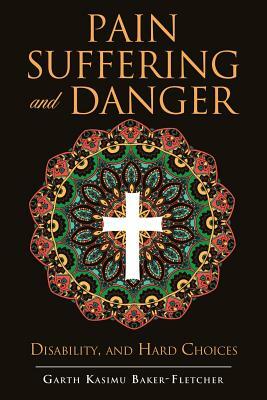 Pain Suffering and Danger by Garth Kasimu Baker-Fletcher