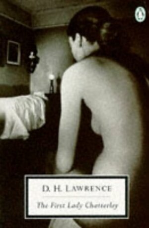 The First Lady Chatterley by D. H. Lawrence