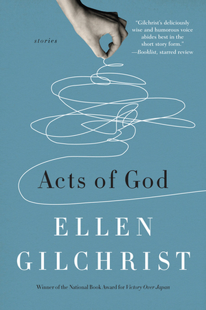 Acts of God by Ellen Gilchrist